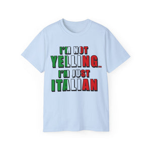 I'm Not Yelling I'm Just Italian T-shirt