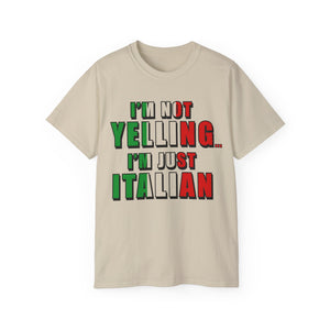 I'm Not Yelling I'm Just Italian T-shirt