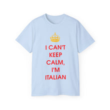 Load image into Gallery viewer, I Can&#39;t Keep Calm I&#39;m Italian T-Shirt
