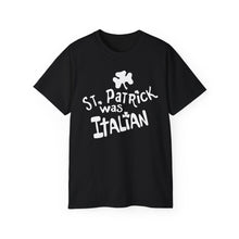 Load image into Gallery viewer, St. Patrick Was Italian T-Shirt
