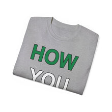 Load image into Gallery viewer, How YOU Doin&#39; T-Shirt
