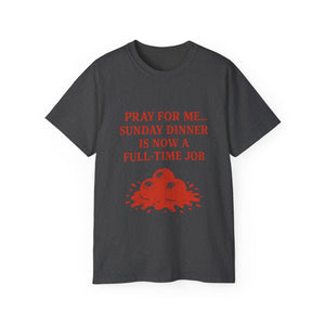 Pray For me...Sunday Dinner is Now a Full-Time Job Italian T-shirt