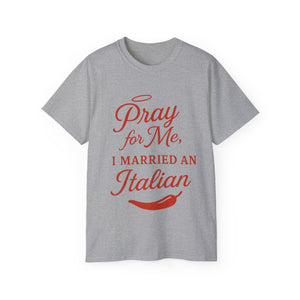 New Pray For Me, I Married an Italian T-shirt