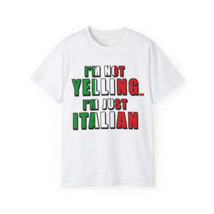 I'm Not Yelling I'm Just Italian T-shirt