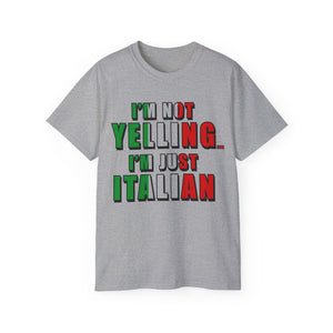 I'm Not Yelling I'm Just Italian T-shirt