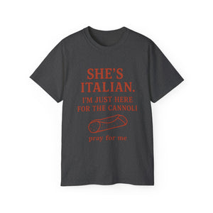 She's Italian, I'm Just Here For The Cannoli T-shirt