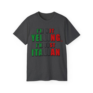 I'm Not Yelling I'm Just Italian T-shirt