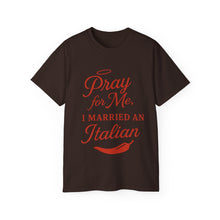 Load image into Gallery viewer, New Pray For Me, I Married an Italian T-shirt
