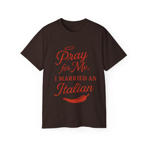 New Pray For Me, I Married an Italian T-shirt