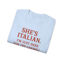 Load image into Gallery viewer, She&#39;s Italian, I&#39;m Just Here For The Cannoli T-shirt
