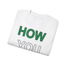 Load image into Gallery viewer, How YOU Doin&#39; T-Shirt
