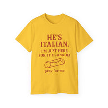 Load image into Gallery viewer, He&#39;s Italian, I&#39;m Just Here For The Cannoli T-shirt
