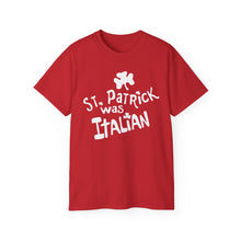 Load image into Gallery viewer, St. Patrick Was Italian T-Shirt
