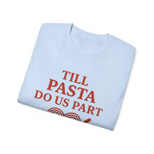 Load image into Gallery viewer, Till Pasta Do Us Part Italian T-shirt
