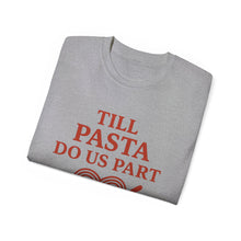 Load image into Gallery viewer, Till Pasta Do Us Part Italian T-shirt
