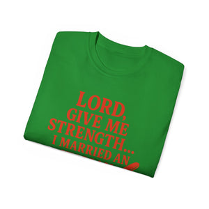 Lord Give Me Strength, I married an Italian T-shirt