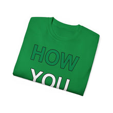 Load image into Gallery viewer, How YOU Doin&#39; T-Shirt
