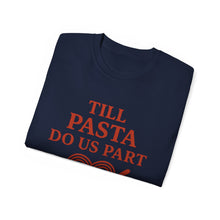 Load image into Gallery viewer, Till Pasta Do Us Part Italian T-shirt
