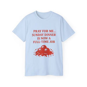 Pray For me...Sunday Dinner is Now a Full-Time Job Italian T-shirt