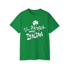 Load image into Gallery viewer, St. Patrick Was Italian T-Shirt
