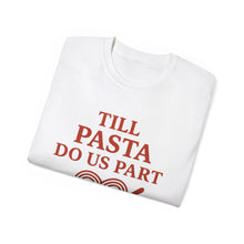 Load image into Gallery viewer, Till Pasta Do Us Part Italian T-shirt
