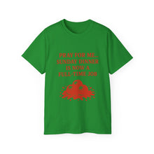Load image into Gallery viewer, Pray For me...Sunday Dinner is Now a Full-Time Job Italian T-shirt
