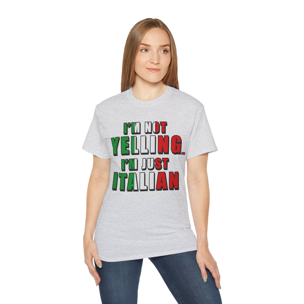 I'm Not Yelling I'm Just Italian T-shirt