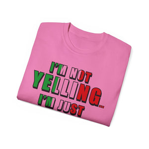 I'm Not Yelling I'm Just Italian T-shirt