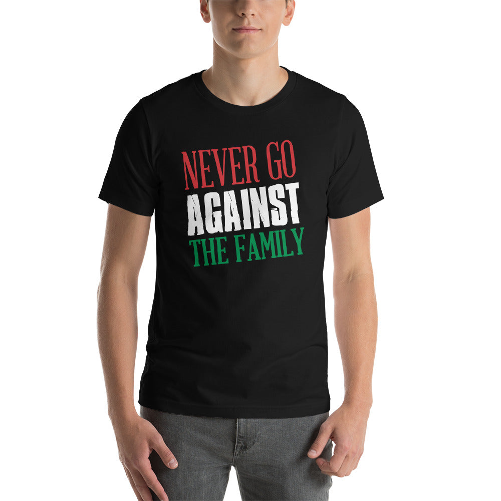 Never Go Against The Family Short-Sleeve Unisex T-Shirt