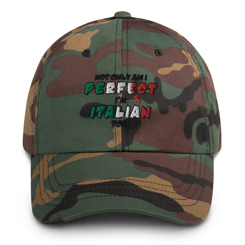 Not Only Am I perfect, I'm Italian Too Dad hat