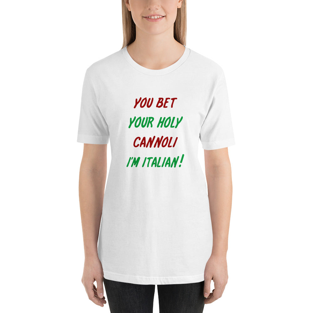 You Bet Your Holy Cannoli I'm Italian Short-Sleeve Unisex T-Shirt