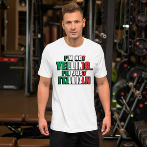 I'm Not Yelling, I'm Italian Short-Sleeve Unisex T-Shirt
