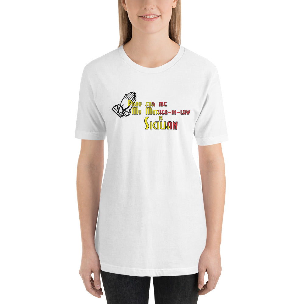 Pray For Me My Mother in Law is Sicilian Short-Sleeve Unisex T-Shirt