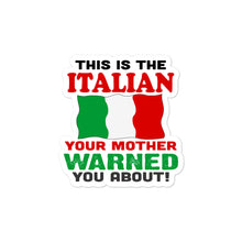 Load image into Gallery viewer, I&#39;m The Italian Your Mother Warned You About Bubble-free stickers
