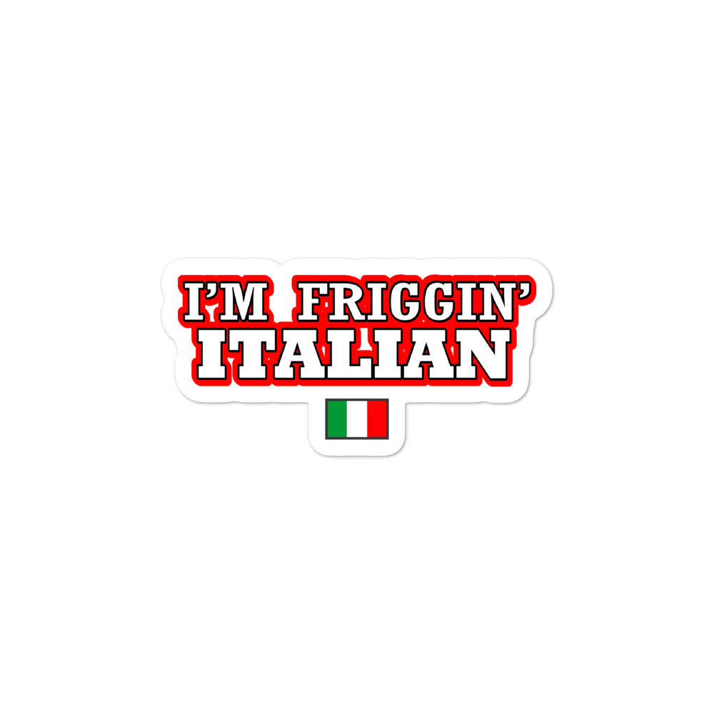 I'm Friggin italian Bubble-free stickers
