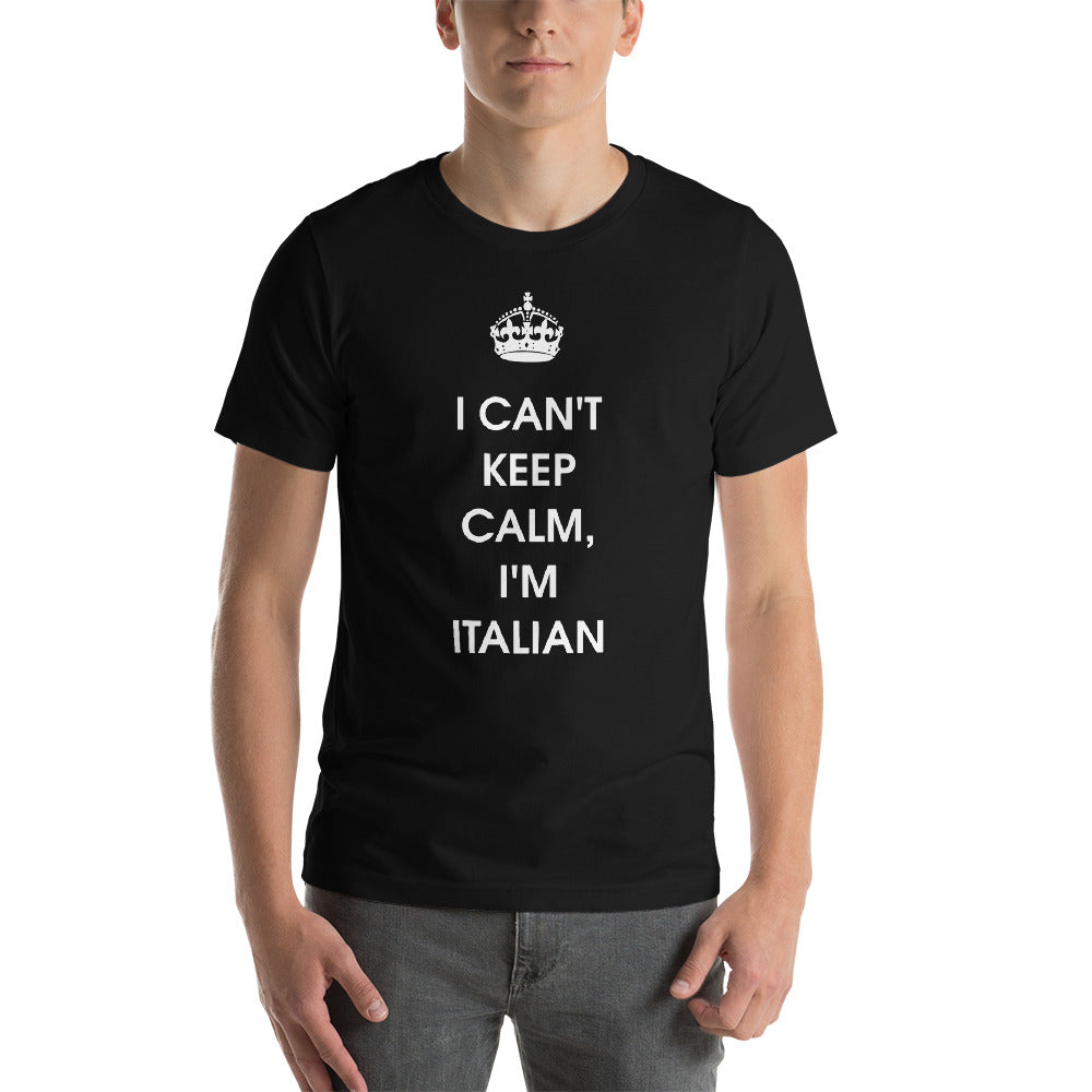 I Can't Keep Calm, I'm Italian Short-Sleeve Unisex T-Shirt