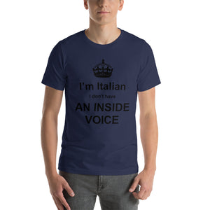 I'm Italian - I Don't Have An Inside Voice Short-Sleeve Unisex T-Shirt