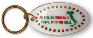 An Italian Woman's Place Is In The Mall Keychains - Guidogear
