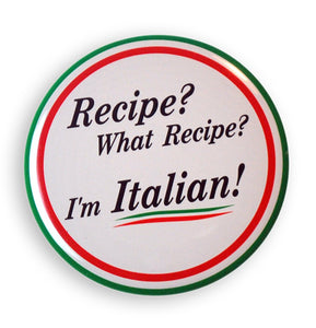 Recipe? What Recipe? I'm Italian 2" Button - Guidogear