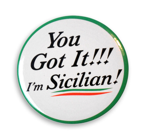 You Got It!!! I'm Sicilian! 2