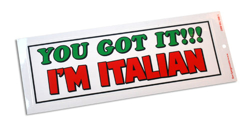 You Got It, I'm Italian Bumper Stickers - Guidogear