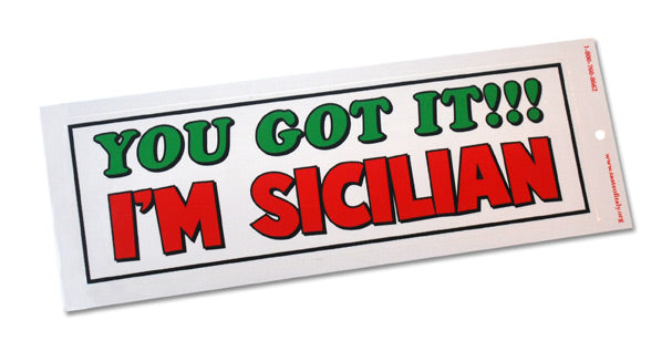 You Got It, I'm Sicilian Bumper Sticker - Guidogear