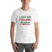 Load image into Gallery viewer, I&#39;ve Got An Italian Attitude Color Italian Short-Sleeve Unisex T-Shirt - Guidogear
