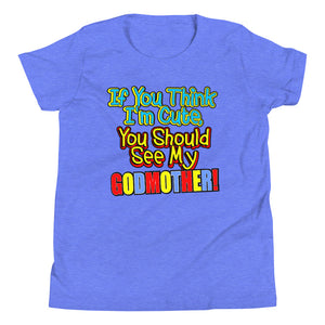 If You Think I'm Cute, You Should See My Godmother Youth Short Sleeve T-Shirt - Guidogear