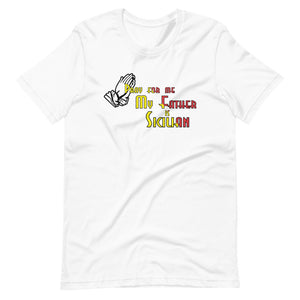 Pray For Me My Father Is Sicilian Short-Sleeve Unisex T-Shirt - Guidogear