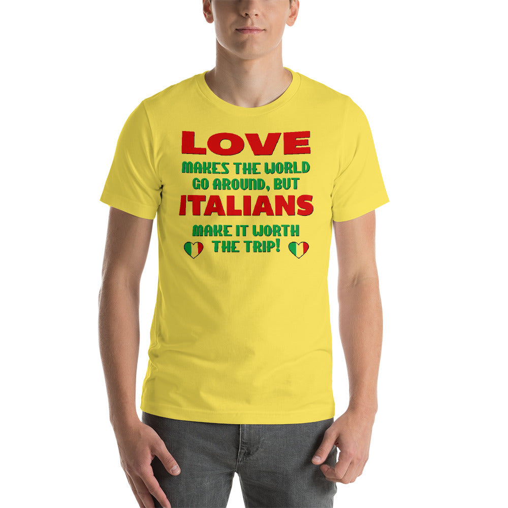 Love Makes The World Go Round, But Italians Make It Worth The Trip Short-Sleeve Unisex T-Shirt - Guidogear