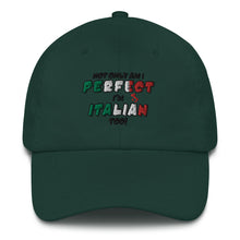 Load image into Gallery viewer, Not Only Am I perfect, I&#39;m Italian Too Dad hat - Guidogear
