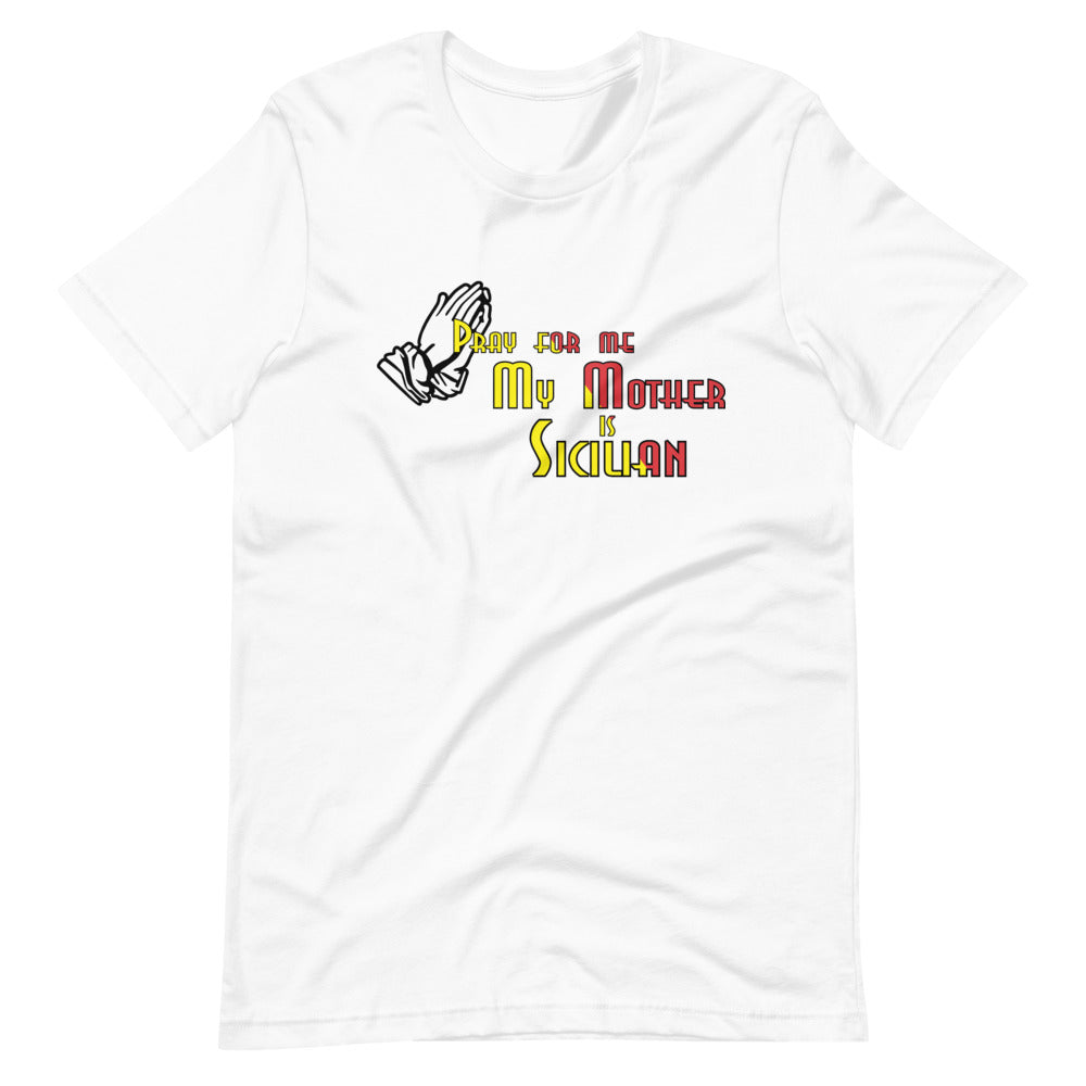 Pray For Me My Mother Is Sicilian Short-Sleeve Unisex T-Shirt - Guidogear