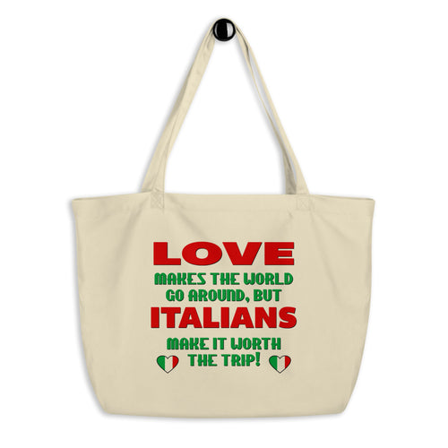 Love Makes The World Go Round Italians Make It Worth the Trip Large organic tote bag - Guidogear