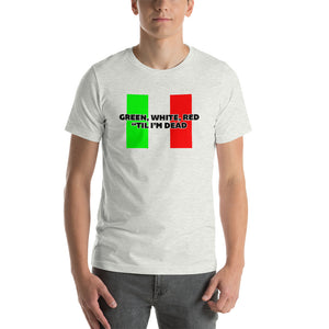 Green, White, Red "Till I'm Dead Short-Sleeve Unisex T-Shirt - Guidogear